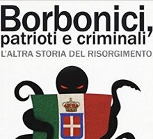 Borbonici, patrioti e criminali. L'altra storia del Risorgimento