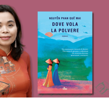 Intervista a Nguyễn Phan Quế Mai, in libreria con “Dove vola la polvere”