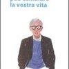 Come Woody Allen può cambiare la vostra vita