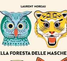 Nella foresta delle maschere: un libro-gioco con 9 maschere già ritagliate