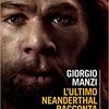 L'ultimo Neanderthal racconta. Storie prima della storia