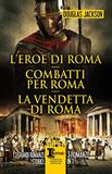 L'eroe di Roma. Combatti per Roma. La vendetta di Roma