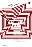 Artificial you. L'intelligenza artificiale e il futuro della tua mente
