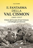 Il fantasma della Val Cismon 1883-1917. Il forte del Covolo di Sant'Antonio e la battaglia per Fonzaso