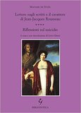 Lettere sugli scritti e il carattere di Jean Jacques Rousseau-Riflessioni sul suicidio