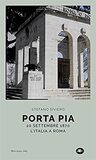Porta Pia. 20 settembre 1870, l'Italia a Roma