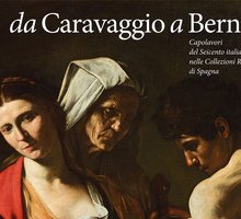 Da Caravaggio a Bernini. Capolavori del Seicento italiano nelle Collezioni Reali di Spagna