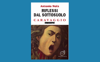 Riflessi dal sottosuolo. Caravaggio la trilogia