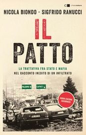 Il patto. La trattativa tra Stato e mafia nel racconto inedito di un infiltrato