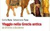Viaggio nella Grecia antica. Da Oriente ad Occidente