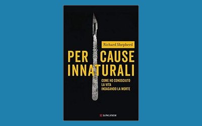 Per cause innaturali. Come ho conosciuto la vita indagando la morte
