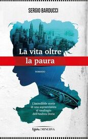 La vita oltre la paura. L'incredibile storia di una sopravvissuta al naufragio dell'Andrea Doria