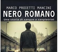 Nero romano. Un storia di sangue e sanpietrini