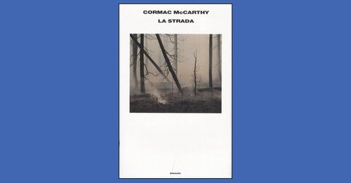 La strada - Cormac McCarthy - Recensione libro