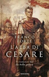 L'alba di Cesare. Il romanzo del De bello gallico