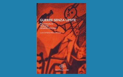 Guerre senza limite. Psicoanalisi, Trauma e legame sociale