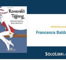 Intervista a Francesca Baldacci, in libreria con Remember Tiffany