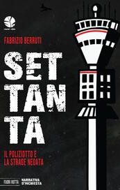 Settanta. Il poliziotto e la strage negata