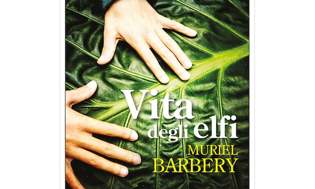 Vita degli elfi: in libreria il nuovo romanzo di Muriel Barbery