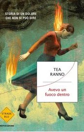 Avevo un fuoco dentro. Storia di un dolore che non si può dire