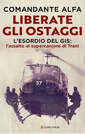 Liberate gli ostaggi. L'esordio del GIS: l'assalto al supercarcere di Trani
