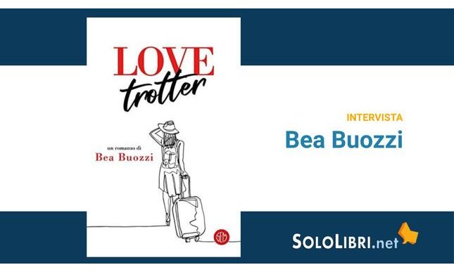 Intervista a Bea Buozzi, in libreria con Love trotter