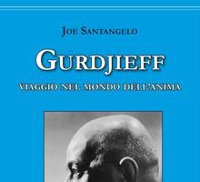 Gurdjieff. Viaggio nel mondo dell'anima