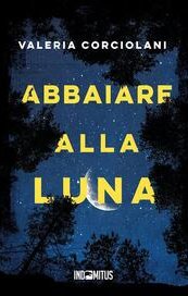 Abbaiare alla luna