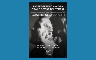 Passeggeremo ancora tra le rovine del tempio. Il cinema, la memoria, la morte: l'ultima conversazione con Gualtiero Jacopetti