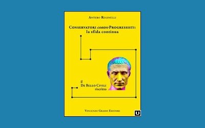Conservatori contro progressisti: la sfida continua. Il de bello civili riscritto