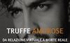 Truffe amorose. Da relazione virtuale a morte reale. La storia di Daniele Visconti