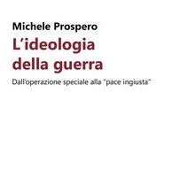 L'elogio della guerra. Dall'operazione speciale alla pace ingiusta