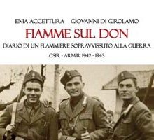 Fiamme sul Don. Diario di un flammiere sopravvissuto alla guerra CSIR–ARMIR 1942-1943
