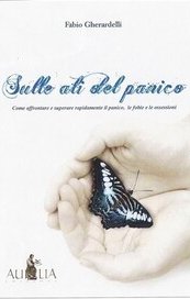 Sulle ali del panico: come superare rapidamente il panico, le fobie e le ossessioni