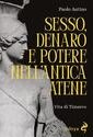 Sesso, denaro e potere nell'antica Atene. Vita di Timarco