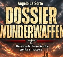 Dossier Wunderwaffen. Un'arma segreta del Terzo Reich è pronta a rinascere