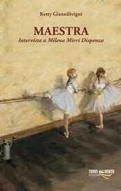 Maestra. Intervista a Milena Mirri Dispenza