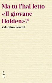Ma tu l'hai letto «Il giovane Holden»?