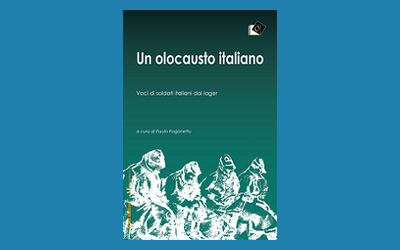 Un olocausto italiano. Voci di soldati italiani dai lager