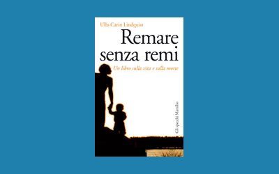 Remare senza remi. Un libro sulla vita e sulla morte