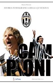 Campioni. Storia fotografica della Juventus