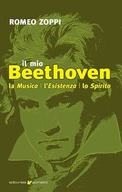Il mio Beethoven. La musica, l'esistenza, lo spirito
