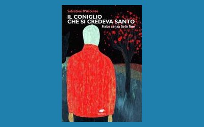 Il coniglio che si credeva santo. Fiabe senza lieto fine