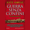“Guerra senza confini” di Kate Mosse: un grande romanzo storico