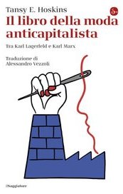 Il libro della moda anticapitalista. Tra Karl Lagerfeld e Karl Marx