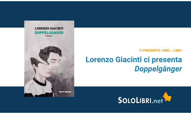 Doppelgänger: Lorenzo Giacinti ci presenta il suo romanzo d'esordio