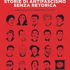 Storie di antifascismo senza retorica