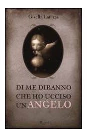 Di me diranno che ho ucciso un angelo