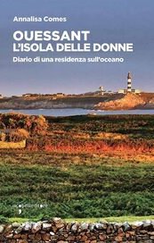 Ouessant. L'isola delle donne. Diario di una residenza sull'oceano