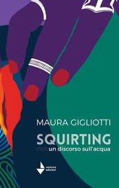 Squirting. Un discorso sull'acqua